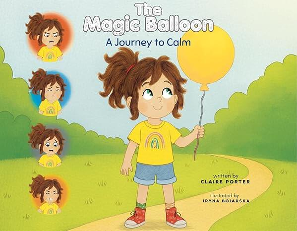 A girl holds a yellow balloon on a path, surrounded by illustrations of her showing various emotions, with the book title "The Magic Balloon: A Journey to Calm," featuring empowering stories for young readers.