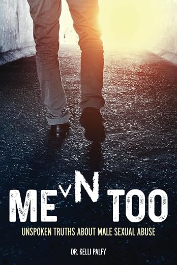 A man walks alone on a dark path; the book cover reads "ME^N TOO: Unspoken Truths About Male Sexual Abuse" by Dr. Kelli Palfy—one of many inspiring stories by alumni authors.